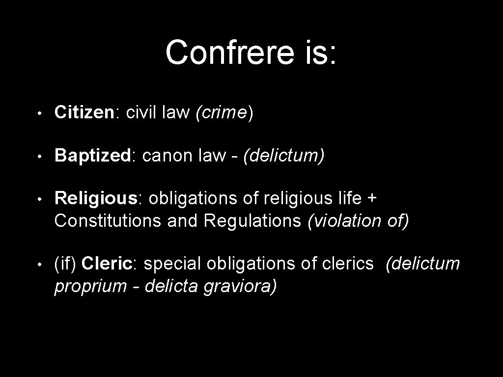Confrere is: • Citizen: civil law (crime) • Baptized: canon law - (delictum) •