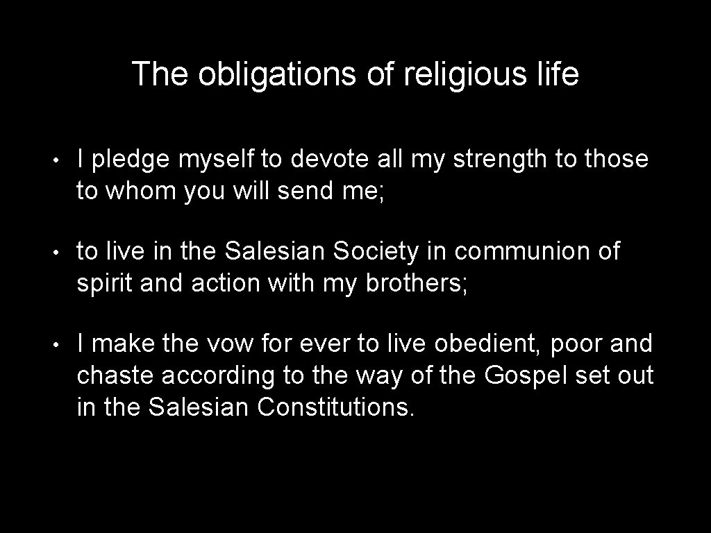 The obligations of religious life • I pledge myself to devote all my strength