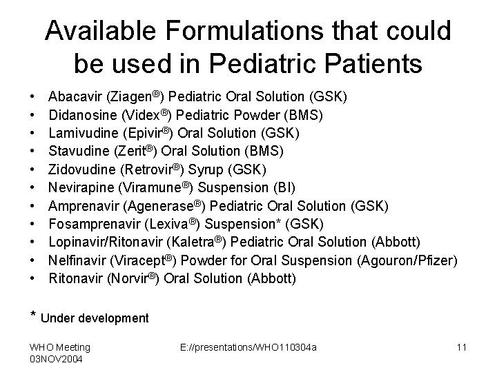 Available Formulations that could be used in Pediatric Patients • • • Abacavir (Ziagen®)