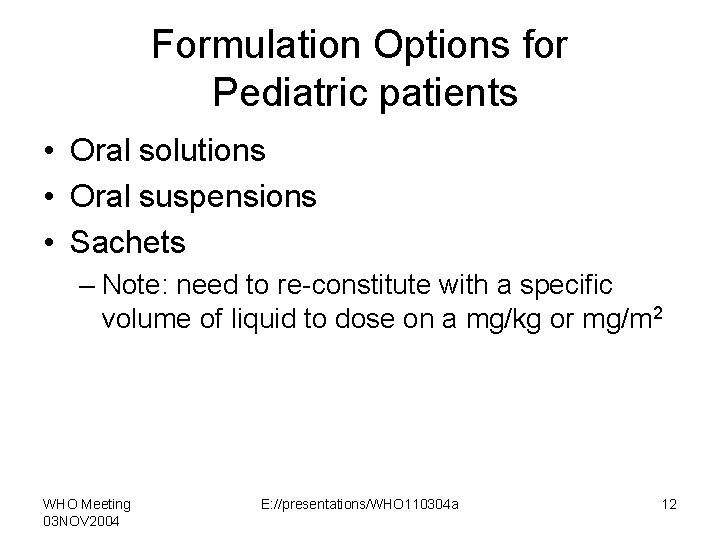 Formulation Options for Pediatric patients • Oral solutions • Oral suspensions • Sachets –