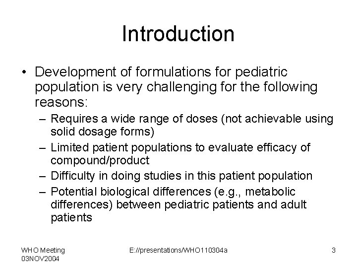 Introduction • Development of formulations for pediatric population is very challenging for the following