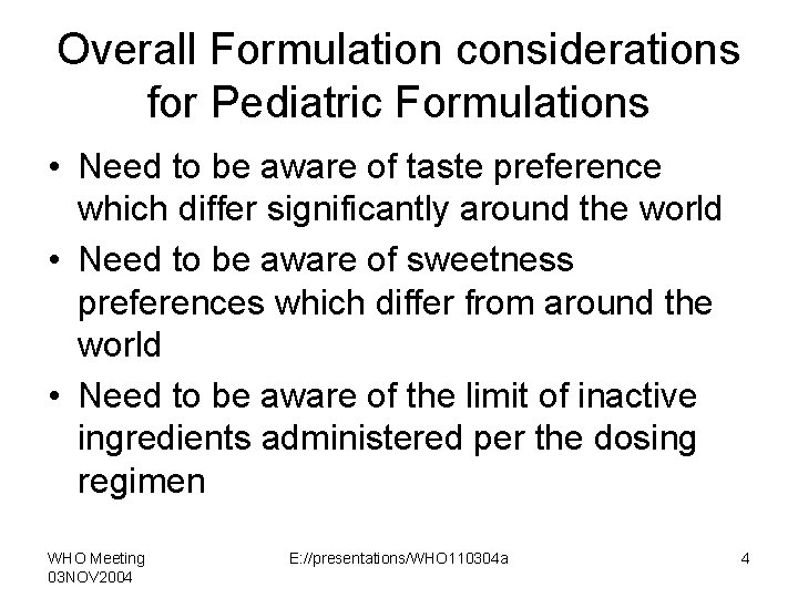 Overall Formulation considerations for Pediatric Formulations • Need to be aware of taste preference