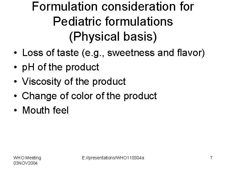 Formulation consideration for Pediatric formulations (Physical basis) • • • Loss of taste (e.