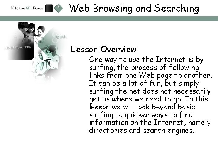 Web Browsing and Searching Lesson Overview One way to use the Internet is by