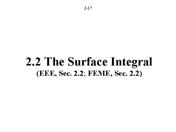 2 -17 2. 2 The Surface Integral (EEE, Sec. 2. 2; FEME, Sec. 2.