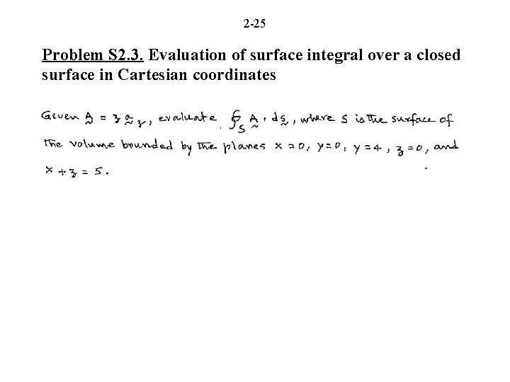 2 -25 Problem S 2. 3. Evaluation of surface integral over a closed surface