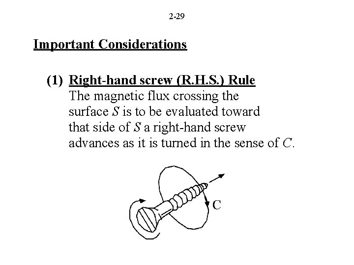 2 -29 Important Considerations (1) Right-hand screw (R. H. S. ) Rule The magnetic
