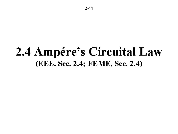 2 -44 2. 4 Ampére’s Circuital Law (EEE, Sec. 2. 4; FEME, Sec. 2.