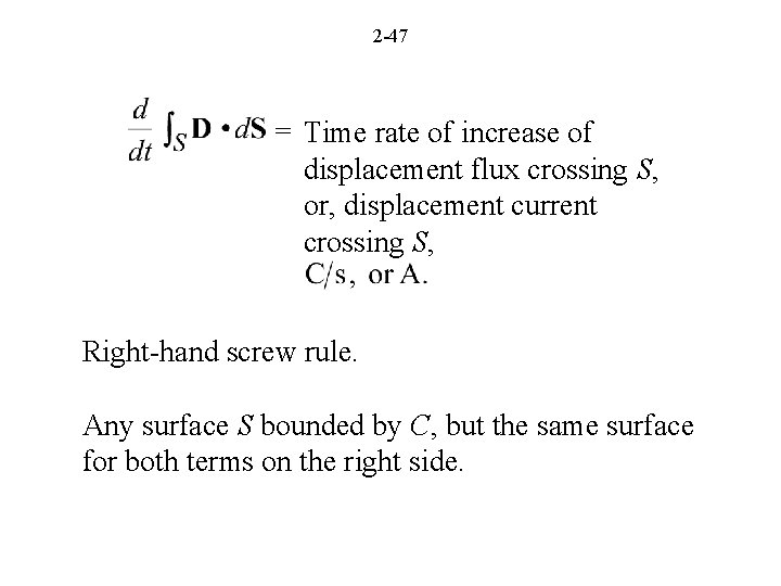 2 -47 = Time rate of increase of displacement flux crossing S, or, displacement