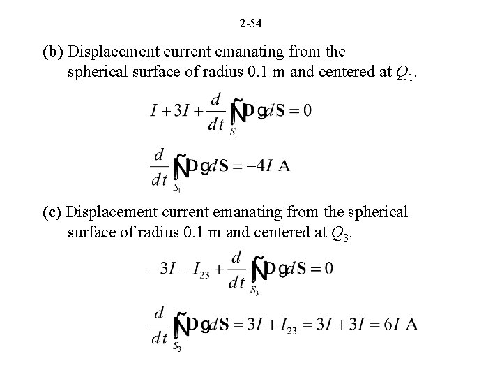 2 -54 (b) Displacement current emanating from the spherical surface of radius 0. 1