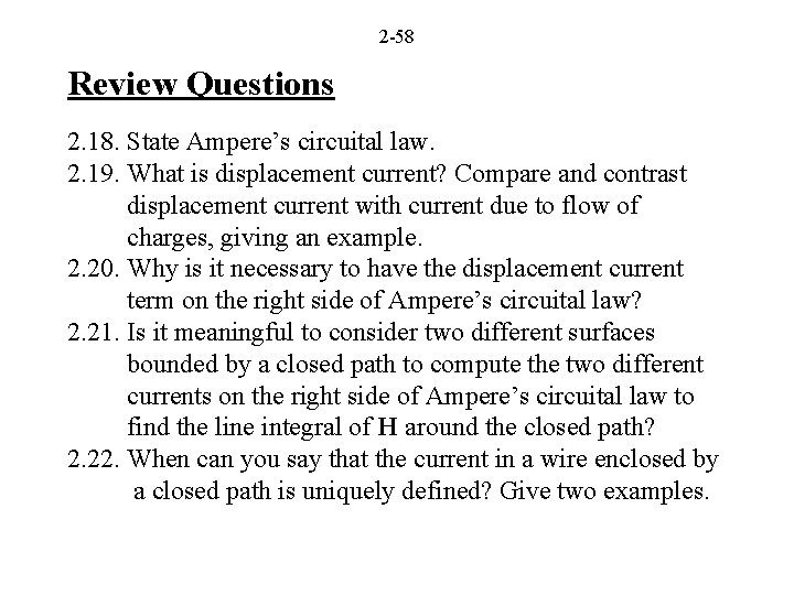 2 -58 Review Questions 2. 18. State Ampere’s circuital law. 2. 19. What is