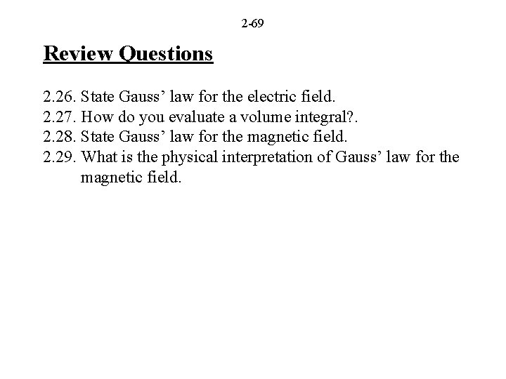 2 -69 Review Questions 2. 26. State Gauss’ law for the electric field. 2. 2 -69 Review Questions 2. 26. State Gauss’ law for the electric field. 2.
