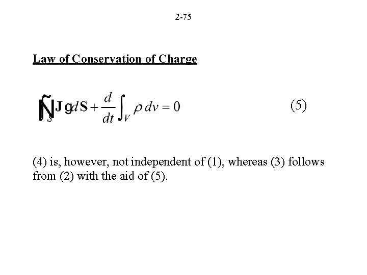 2 -75 Law of Conservation of Charge (5) (4) is, however, not independent of