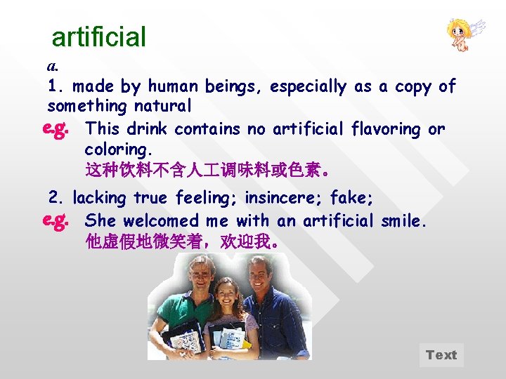 artificial a. 1. made by human beings, especially as a copy of something natural