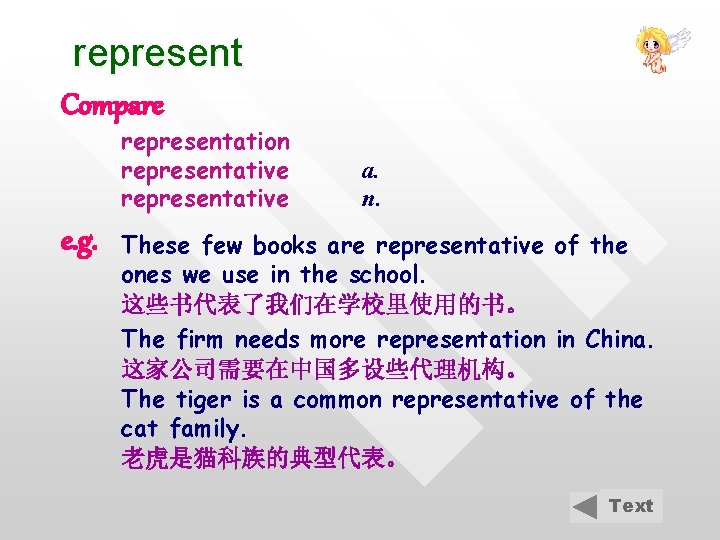 represent Compare representation representative e. g. a. n. These few books are representative of