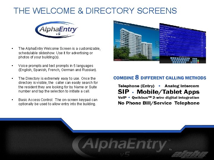 THE WELCOME & DIRECTORY SCREENS • The Alpha. Entry Welcome Screen is a customizable,