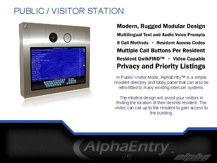 PUBLIC / VISITOR STATION In Public/ Visitor Mode, Alpha. Entry™ is a simple resident