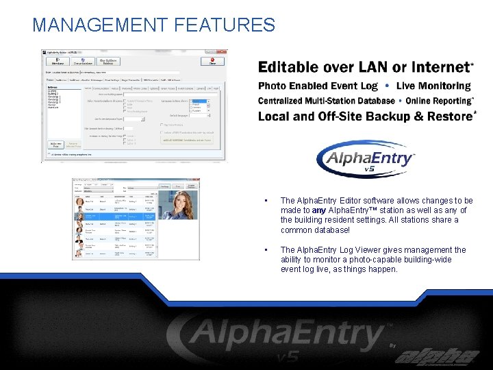 MANAGEMENT FEATURES • The Alpha. Entry Editor software allows changes to be made to