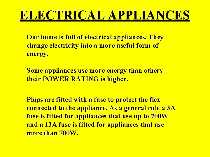 ELECTRICAL APPLIANCES Our home is full of electrical appliances. They change electricity into a