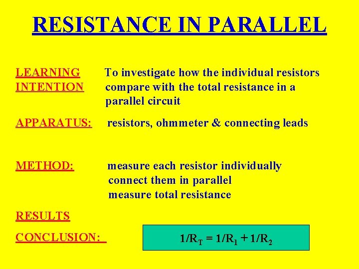 RESISTANCE IN PARALLEL LEARNING INTENTION To investigate how the individual resistors compare with the