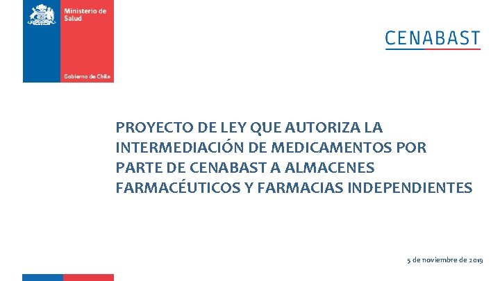 PROYECTO DE LEY QUE AUTORIZA LA INTERMEDIACIÓN DE MEDICAMENTOS POR PARTE DE CENABAST A