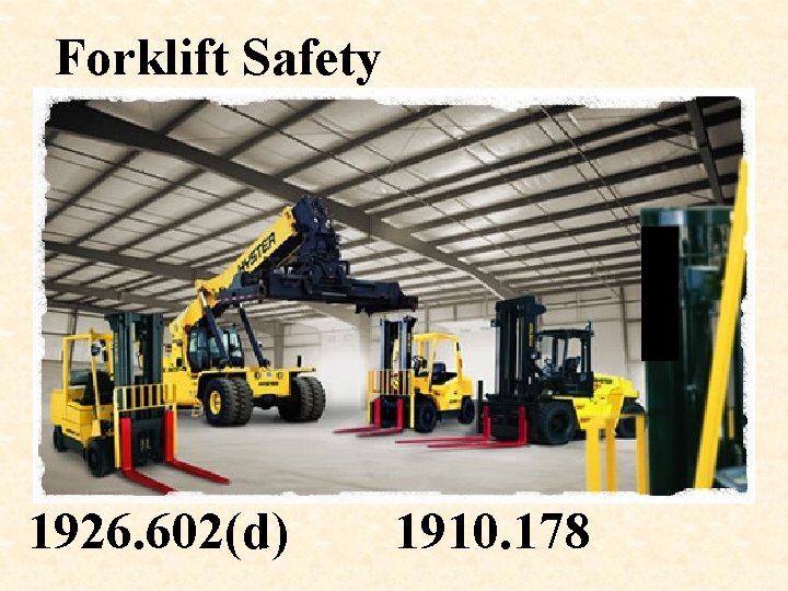 Forklift Safety 1926. 602(d) 1910. 178 