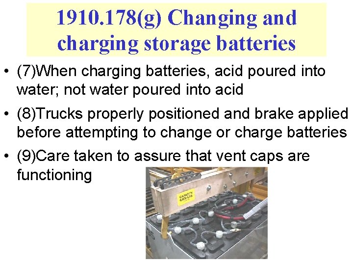 1910. 178(g) Changing and charging storage batteries • (7)When charging batteries, acid poured into