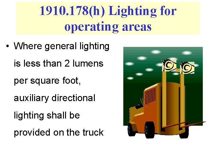 1910. 178(h) Lighting for operating areas • Where general lighting is less than 2
