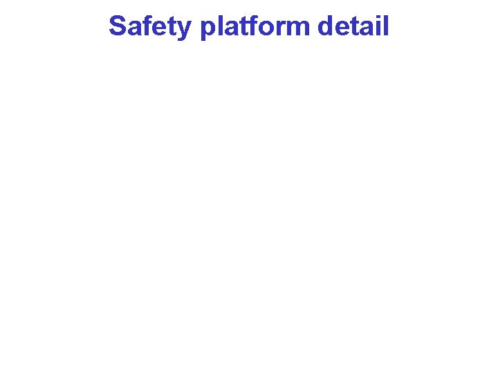 Safety platform detail 