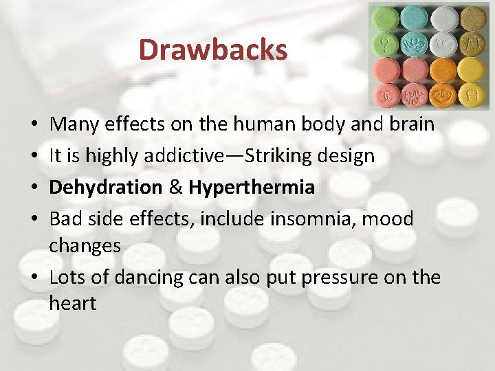 Drawbacks Many effects on the human body and brain It is highly addictive—Striking design