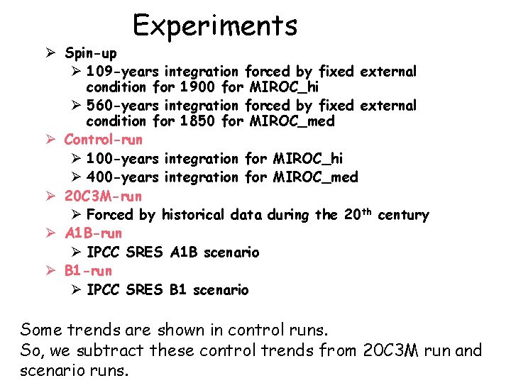 Experiments Ø Spin-up Ø 109 -years integration forced by fixed external condition for 1900