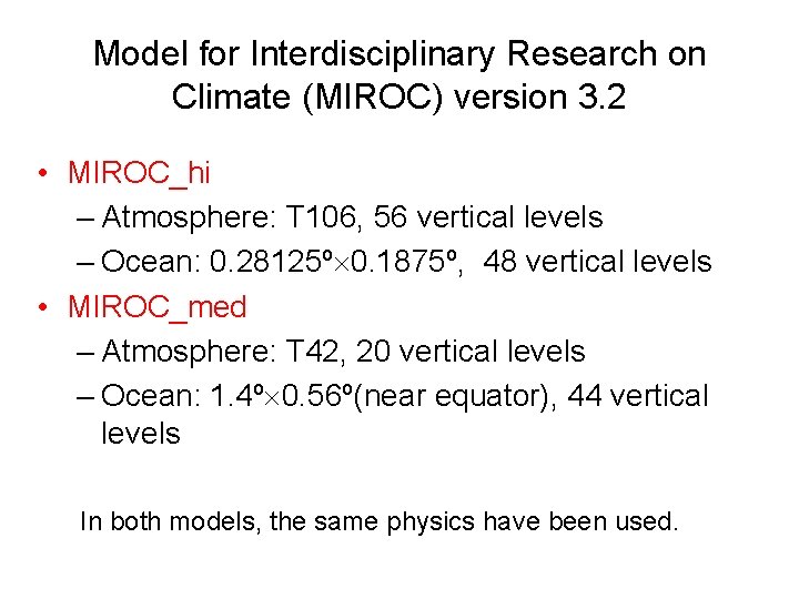 Model for Interdisciplinary Research on Climate (MIROC) version 3. 2 • MIROC_hi – Atmosphere: