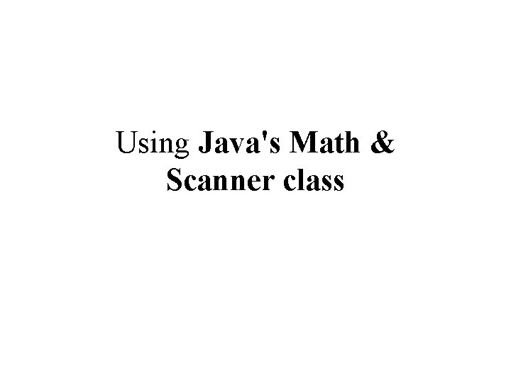 Using Java's Math & Scanner class 