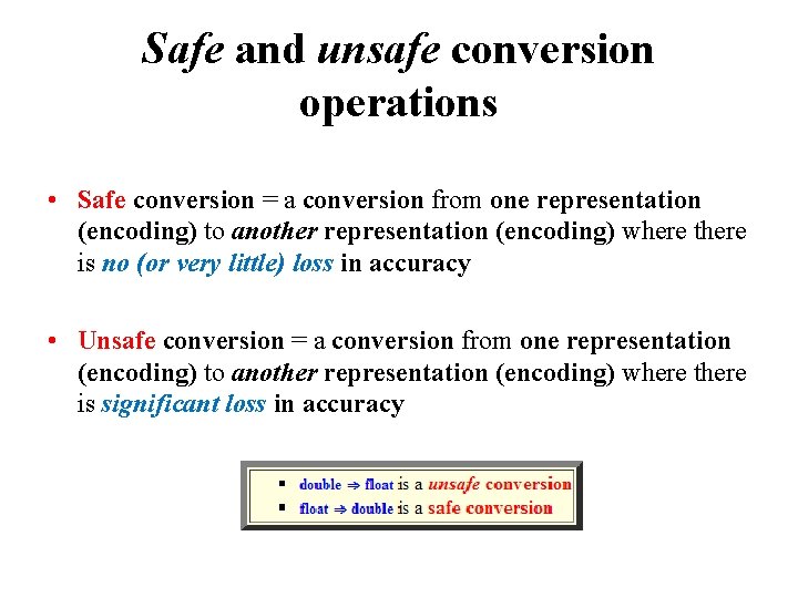 Safe and unsafe conversion operations • Safe conversion = a conversion from one representation