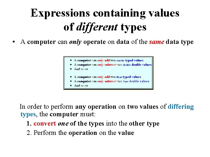 Expressions containing values of different types • A computer can only operate on data