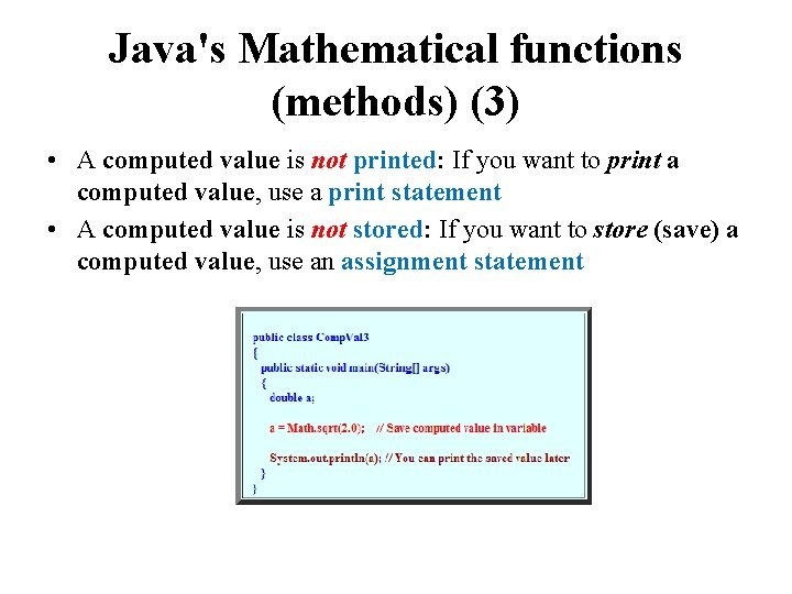 Java's Mathematical functions (methods) (3) • A computed value is not printed: If you