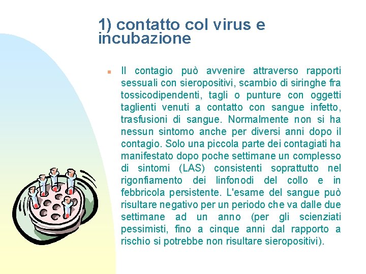 1) contatto col virus e incubazione n Il contagio può avvenire attraverso rapporti sessuali