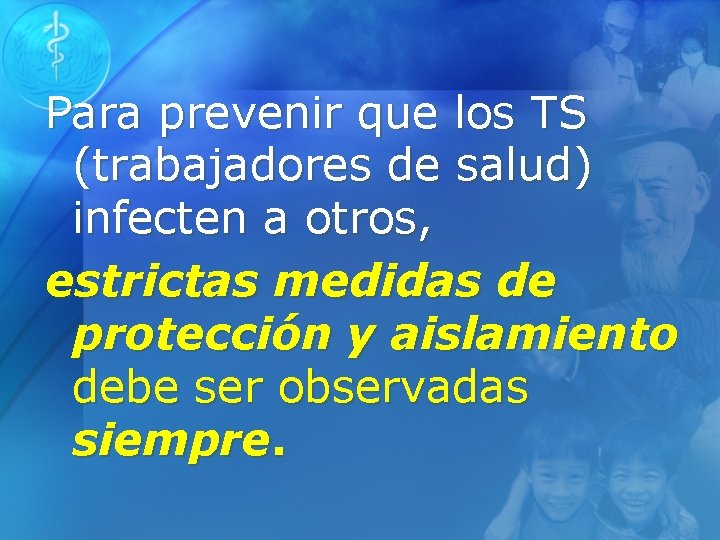 Para prevenir que los TS (trabajadores de salud) infecten a otros, estrictas medidas de