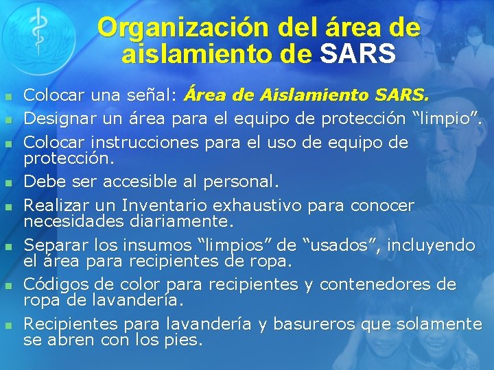 Organización del área de aislamiento de SARS n n n n Colocar una señal: