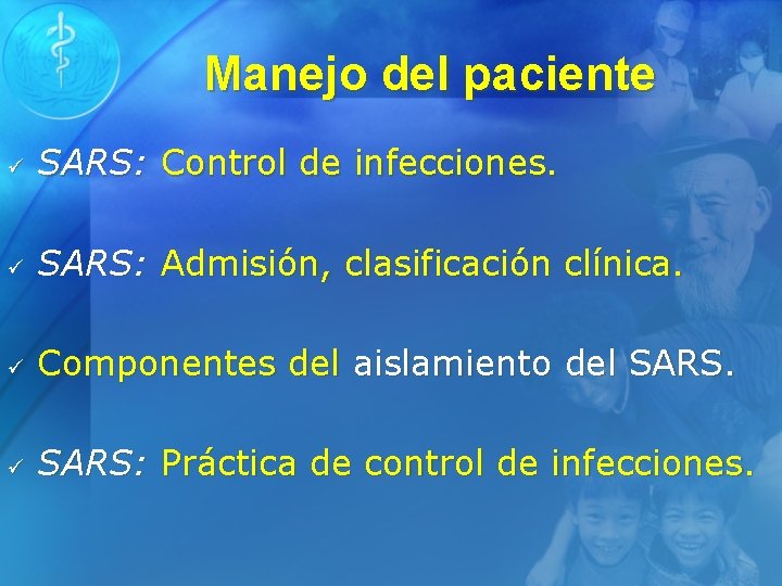 Manejo del paciente ü SARS: Control de infecciones. ü SARS: Admisión, clasificación clínica. ü