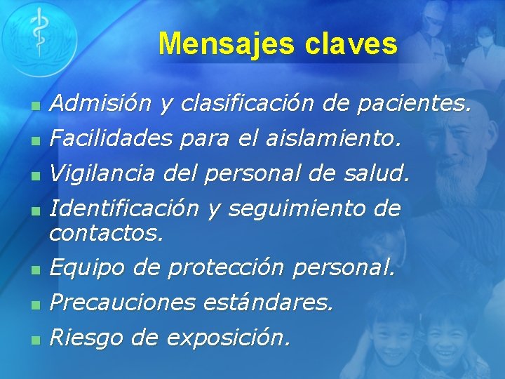 Mensajes claves n Admisión y clasificación de pacientes. n Facilidades para el aislamiento. n