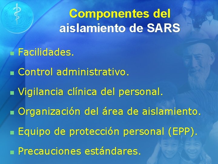 Componentes del aislamiento de SARS n Facilidades. n Control administrativo. n Vigilancia clínica del