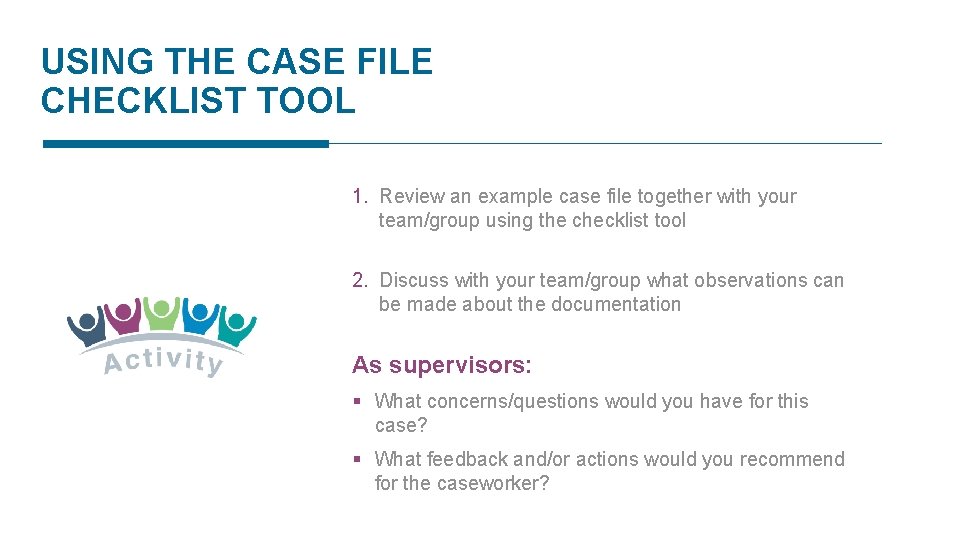 USING THE CASE FILE CHECKLIST TOOL 1. Review an example case file together with