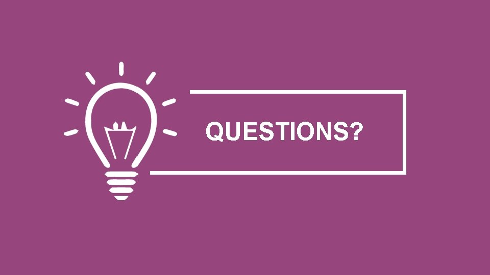 QUESTIONS? 