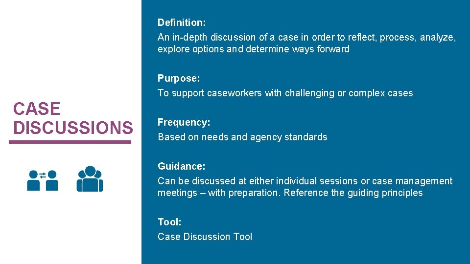Definition: An in-depth discussion of a case in order to reflect, process, analyze, explore