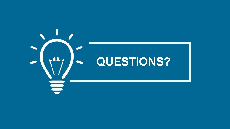 QUESTIONS? 