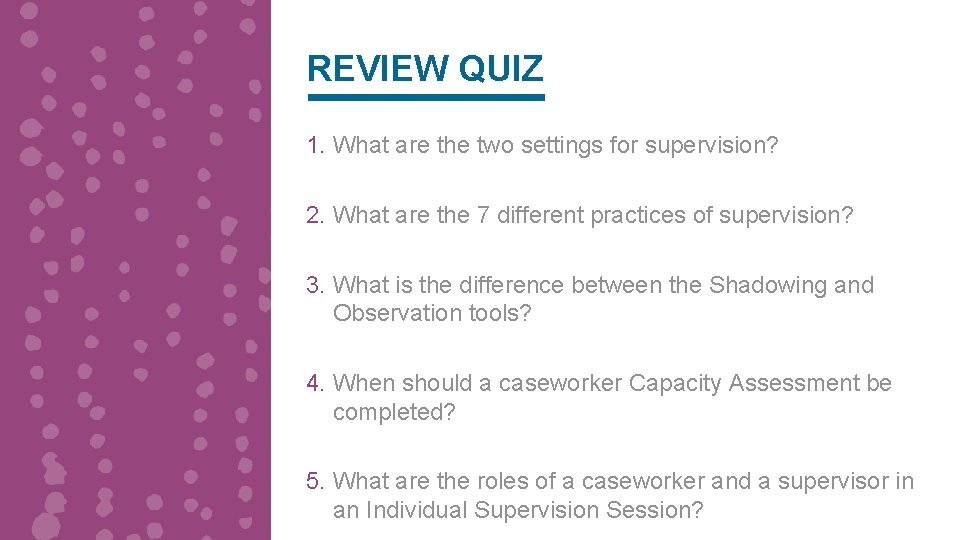 REVIEW QUIZ 1. What are the two settings for supervision? 2. What are the