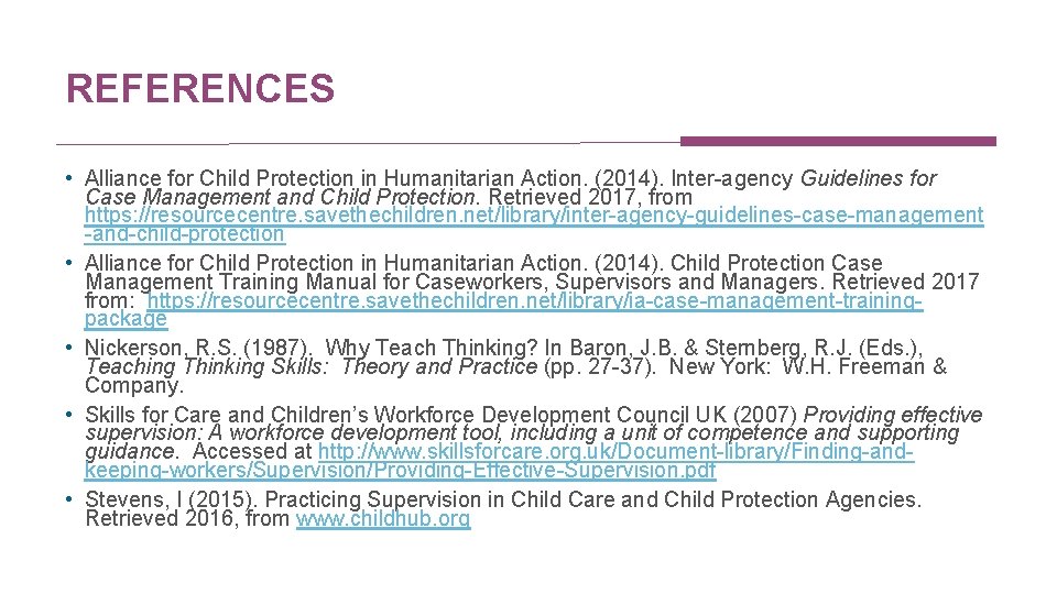 REFERENCES • Alliance for Child Protection in Humanitarian Action. (2014). Inter-agency Guidelines for Case