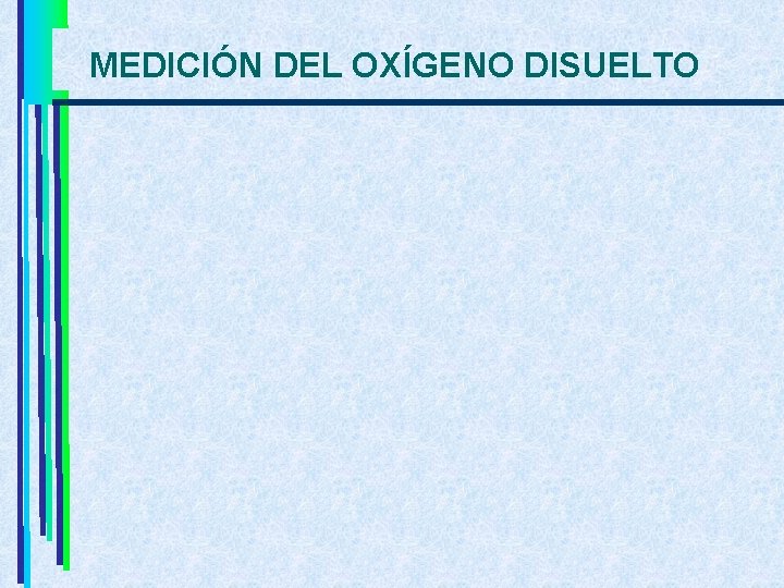MEDICIÓN DEL OXÍGENO DISUELTO 