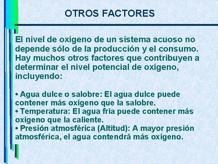 OTROS FACTORES El nivel de oxígeno de un sistema acuoso no depende sólo de